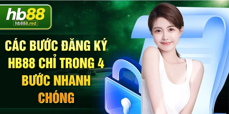 Các bước đăng ký HB88 chỉ trong 4 bước nhanh chóng