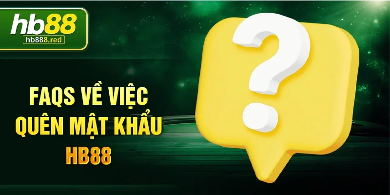 FAQs về việc quên mật khẩu HB88