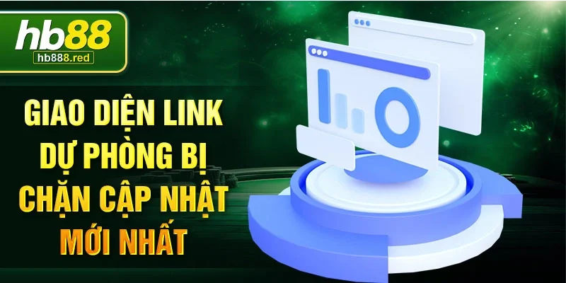 Giao diện link dự phòng bị chặn cập nhật mới nhất