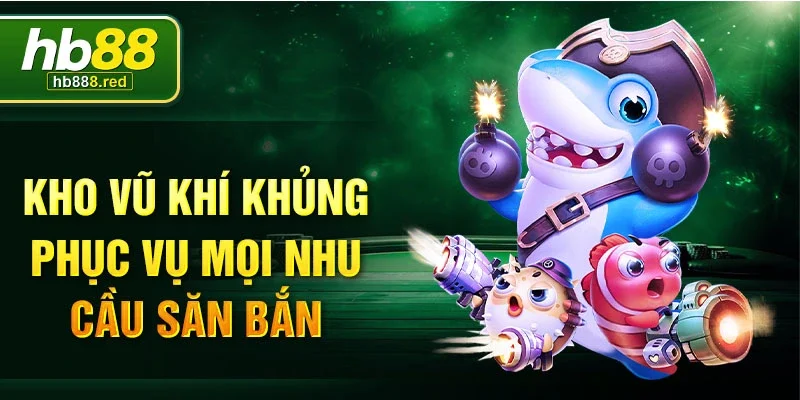 Kho vũ khí khủng phục vụ mọi nhu cầu săn bắn