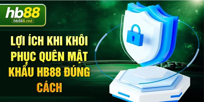 Lợi ích khi khôi phục quên mật khẩu HB88 đúng cách
