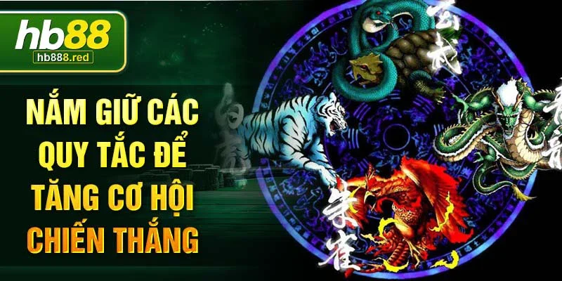 Nắm giữ các quy tắc để tăng cơ hội chiến thắng