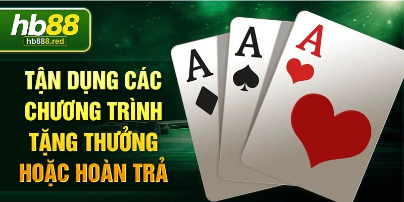 Tận dụng các chương trình tặng thưởng hoặc hoàn trả 