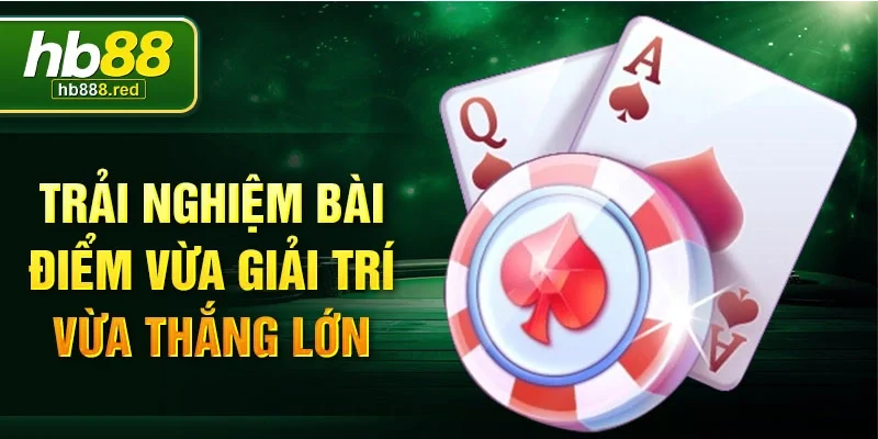 Trải nghiệm bài điểm vừa giải trí vừa thắng lớn